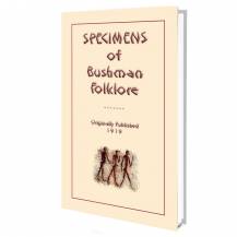 Specimens of Bushman Folk-Lore - 84 folklore tales from the Kalahari Bushmen 