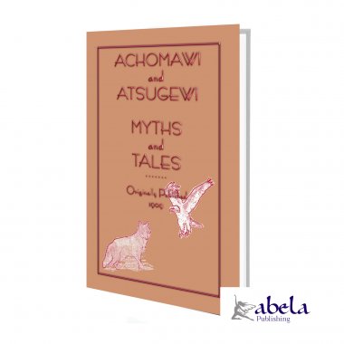 Achomawi and Atsugewi Myths and Tales ebook