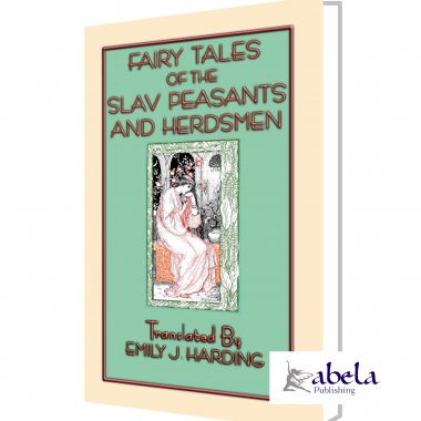 FAIRY TALES OF THE SLAV PEASANTS AND HERDSMEN eBook - 20 Slav Folk and Fairy Tales