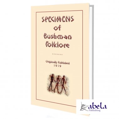 Specimens of Bushman Folk-Lore - 84 folklore tales from the Kalahari Bushmen ebook